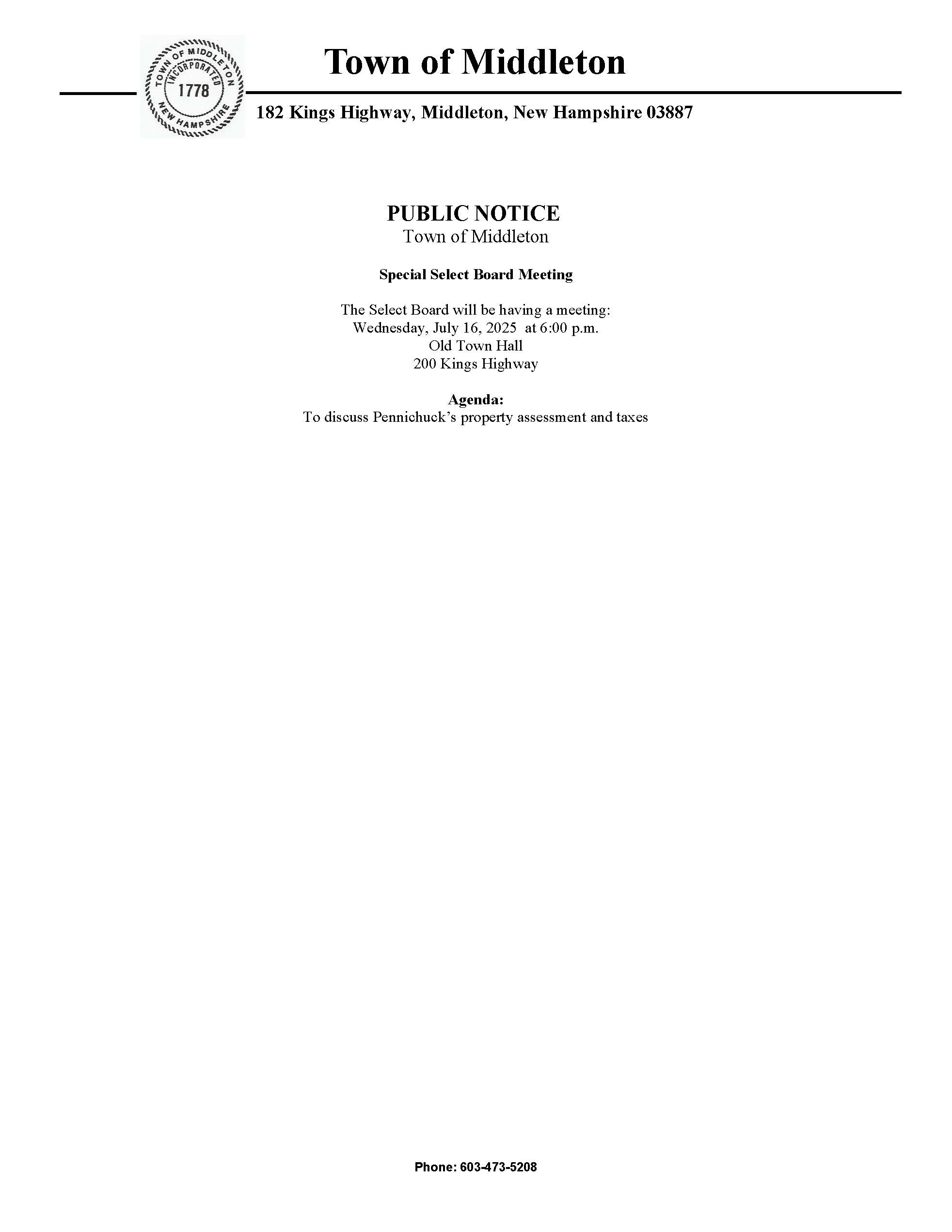 PUBLIC NOTICE Town of Middleton Special Select Board Meeting The Select Board will be having a meeting: Wednesday, July 16, 2025 at 6:00 p.m. Old Town Hall 200 Kings Highway Agenda: To discuss Pennichuck’s property assessment and taxes