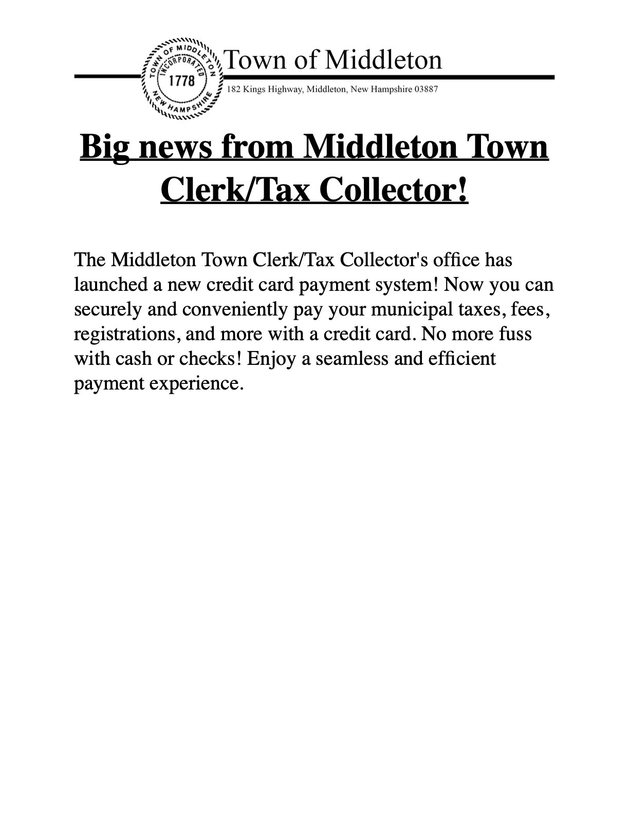 The Middleton Town Clerk/Tax Collector's office has launched a new credit card payment system! Now you can securely and conveniently pay your municipal taxes, fees, registrations, and more with a credit card. No more fuss with cash or checks! Enjoy a seamless and efficient payment experience.