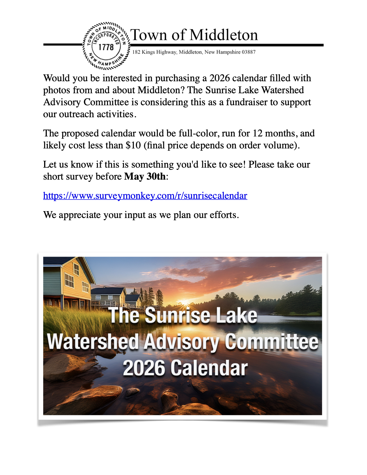 Would you be interested in purchasing a 2026 calendar filled with photos from and about Middleton? The Sunrise Lake Watershed Advisory Committee is considering this as a fundraiser to support our outreach activities. The proposed calendar would be full-color, run for 12 months, and likely cost less than $10 (final price depends on order volume). Let us know if this is something you'd like to see! Please take our short survey before May 30th: https://www.surveymonkey.com/r/sunrisecalendar We appreciate your input as we plan our efforts.