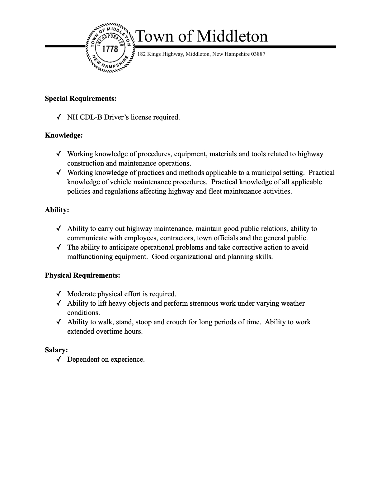   The Town of Middleton Highway Department is looking for a Part-Time Per Diem – Temporary Truck Driver/Laborer!  Are you skilled in highway maintenance and ready to contribute to our community? This role involves operating heavy trucks and equipment, assisting with road construction and maintenance, snow removal, and fleet maintenance. You'll be working outdoors, with frequent exposure to heavy equipment and construction sites, and should be prepared for extended overtime during storms.  Key Requirements:  NH CDL-B Driver’s License REQUIRED.  Working knowledge of highway construction and maintenance procedures.  Ability to lift heavy objects and perform strenuous work in varying weather conditions.  Experience Preferred:  2+ years in highway maintenance/construction.  3+ years in commercial lawn maintenance.  2+ years in traffic control (certification preferred).  Salary is dependent on experience.  If you're a dedicated individual with the necessary skills and a CDL-B, we encourage you to apply!